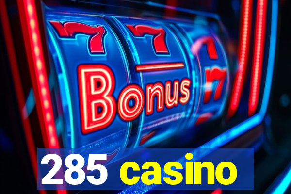 285 casino